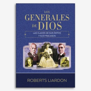 Los Generales de Dios I: Las claves de sus éxitos y sus fracasos