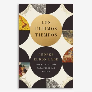 Los Últimos Tiempos: Una escatología para personas laicas