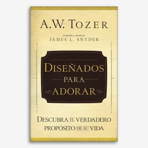 Diseñados para Adorar: Descubra el verdadero propósito de su vida
