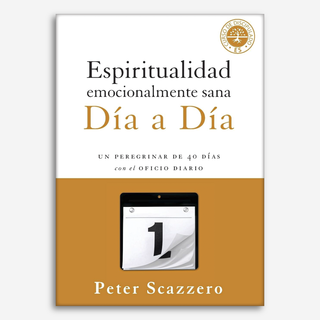 Espiritualidad Emocionalmente Sana - Día a día: Un peregrinar de cuarenta días con el Oficio Diario