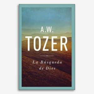 La Búsqueda De Dios: Un Clásico Libro Devocional
