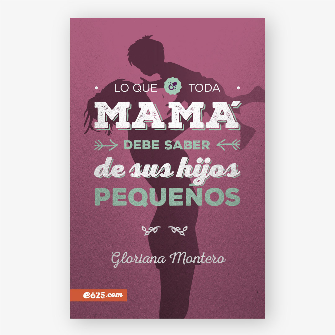 Lo que toda Mama Debe Saber de sus Hijos Pequeños