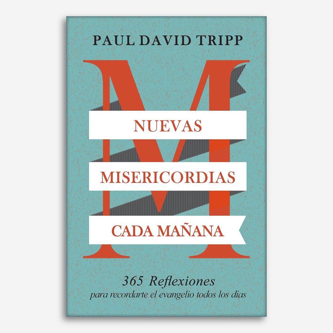 Nuevas Misericordias Cada Mañana: 365 reflexiones para recordarte el evangelio todos los días