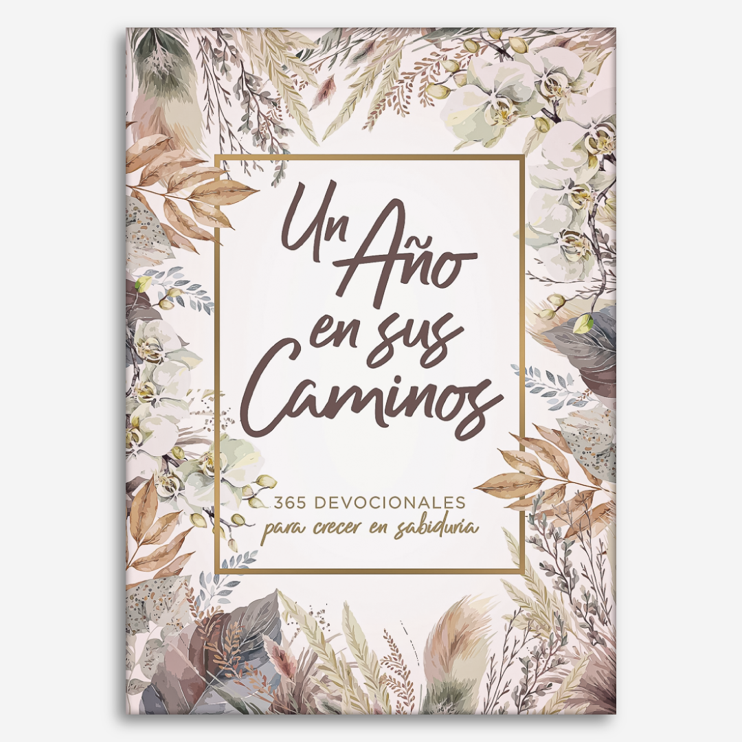 Un Año en Sus Caminos: 365 Devocionales para Crecer en Sabiduría