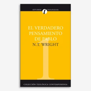 El verdadero pensamiento de Pablo: Ensayo sobre la teología paulina (Colección Teológica Contemporánea - 01)