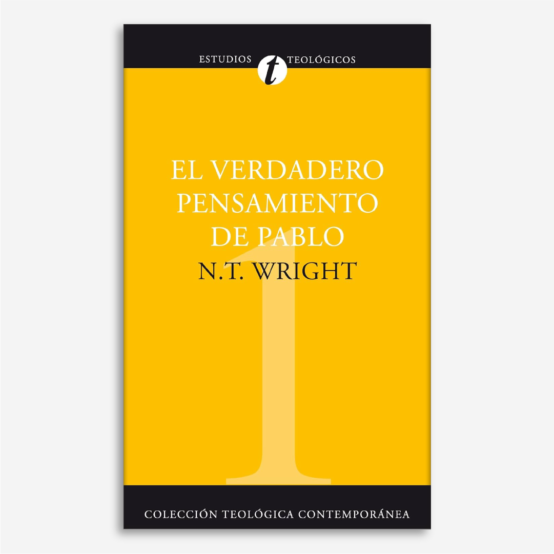 El verdadero pensamiento de Pablo: Ensayo sobre la teología paulina (Colección Teológica Contemporánea - 01)