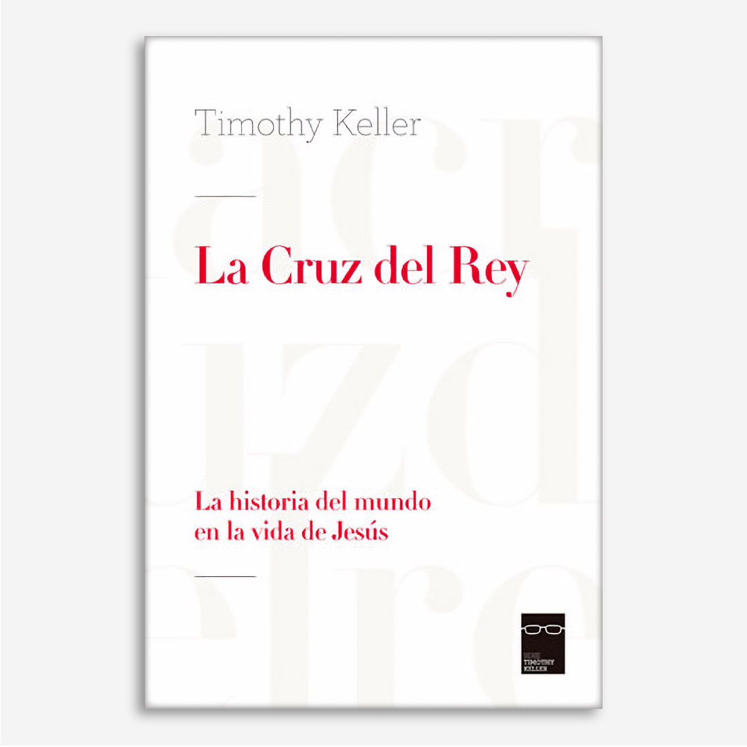 La Cruz del Rey: La historia del mundo en la vida de Jesús