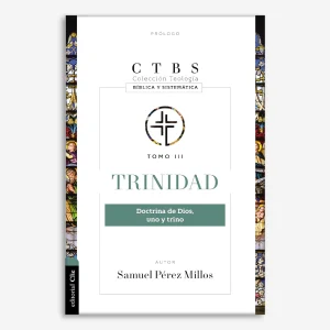 Trinidad: Doctrina de Dios uno y Trino (Colección teología bíblica y sistemática)