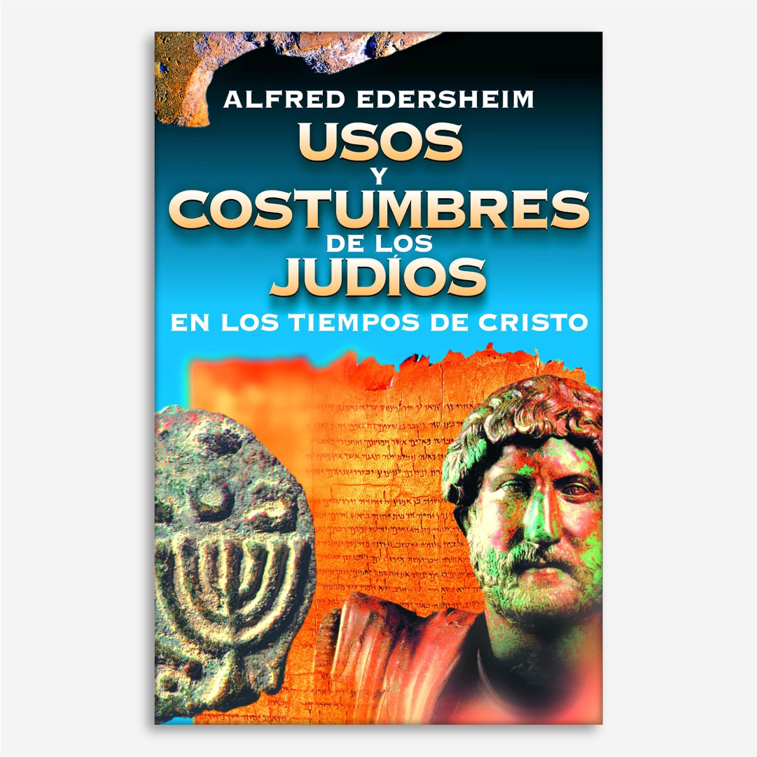 Usos y costumbres de los Judíos en los tiempos de Cristo