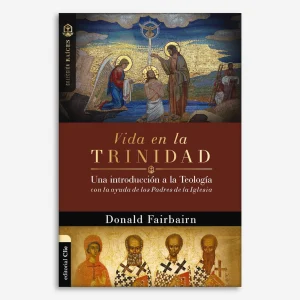 Vida en la Trinidad: Una introducción a la teología con la ayuda de los padres de la iglesia (Colección Raíces)