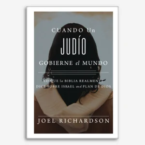 Cuando un Judío Gobierne el Mundo: Lo que la biblia realmente dice sobre Israel en el plan de Dios