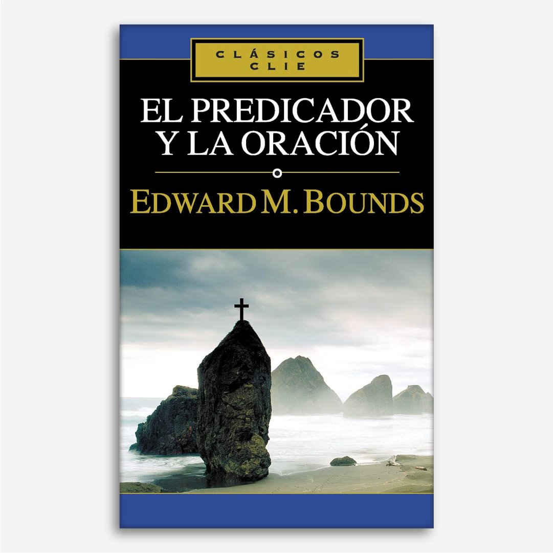 El Predicador y la Oración (Clásicos Clie)