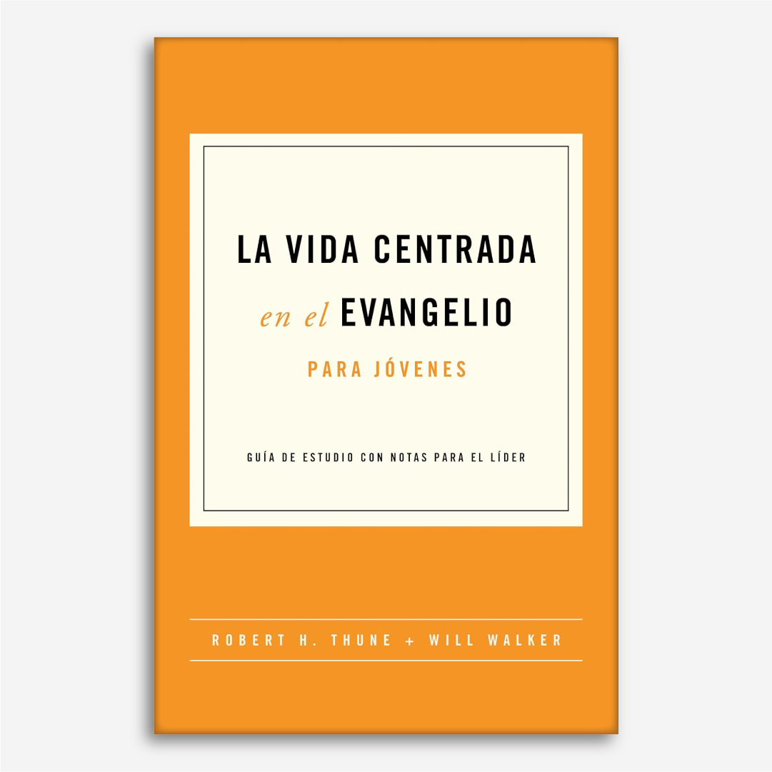 La Vida Centrada en el Evangelio para Jóvenes