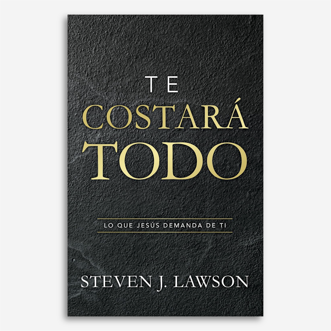 Te Costará Todo: Lo que Jesús demanda de ti