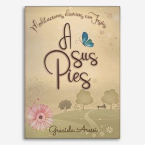 A Sus Pies: Meditaciones diarias con Jesús - Devocional de 365 días