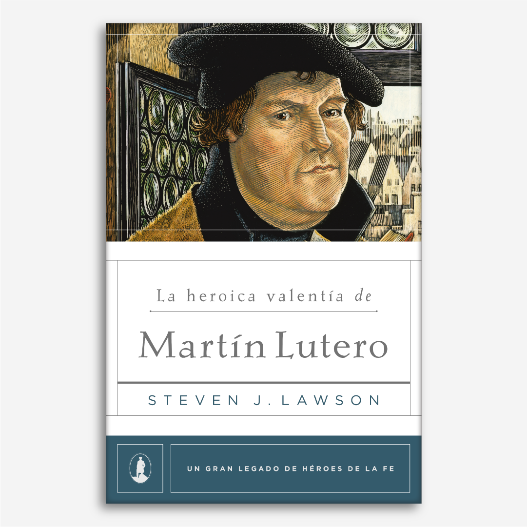 La Heroica Valentía de Martin Lutero (Legado héroes de la fe)