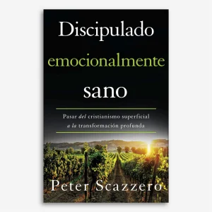 Discípulado Emocionalmente Sano: Pasar del cristianismo superficial a la transformación profunda