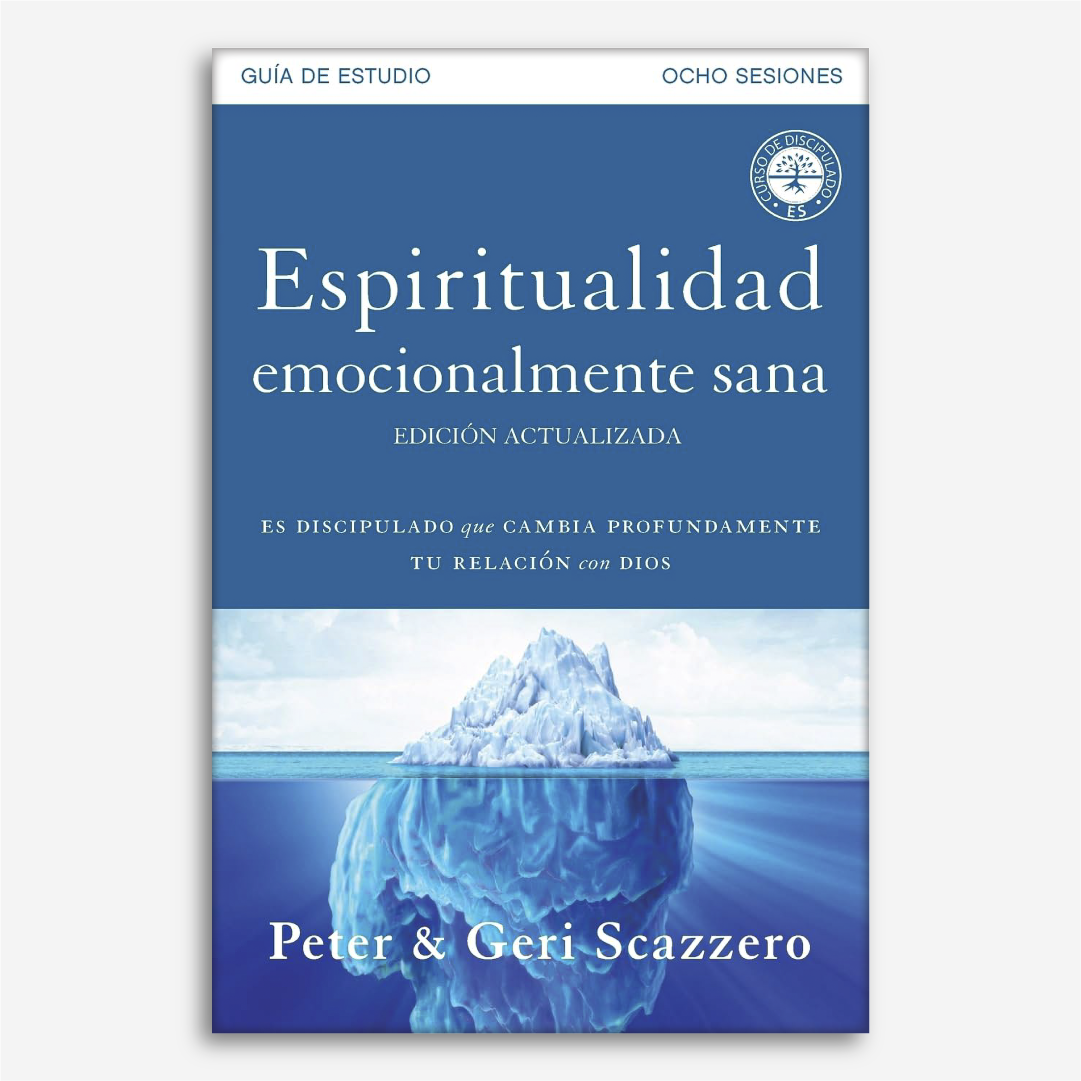 Espiritualidad Emocionalmente Sana: Guía de estudio - Es imposible tener madurez espiritual si somos inmaduros emocionalmente