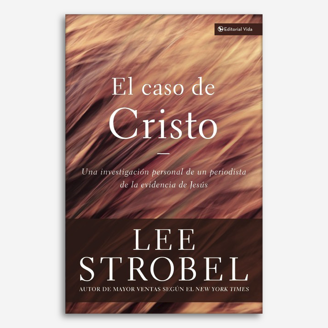 El Caso de Cristo: Una investigación personal de un periodista de la evidencia de Jesús