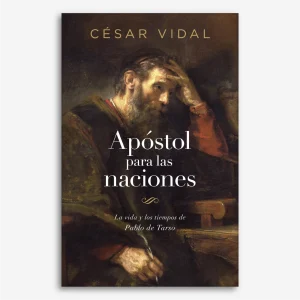 Apóstol para las Naciones: La vida y los tiempos de Pablo de Tarso
