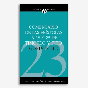 Comentario de las Epístolas 1 y 2 de Timoteo y Tito (Colección Teológica Contemporánea - 23)