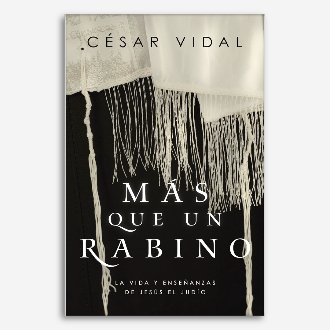 Más Que Un Rabino - La vida y enseñanzas de Jesús el Judío