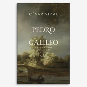 Pedro el Galileo: La vida y los tiempos del apóstol Pedro
