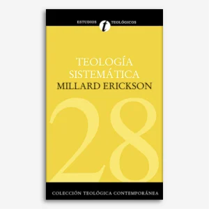 Teología Sistemática de Erickson (Colección teológica contemporánea - 28)