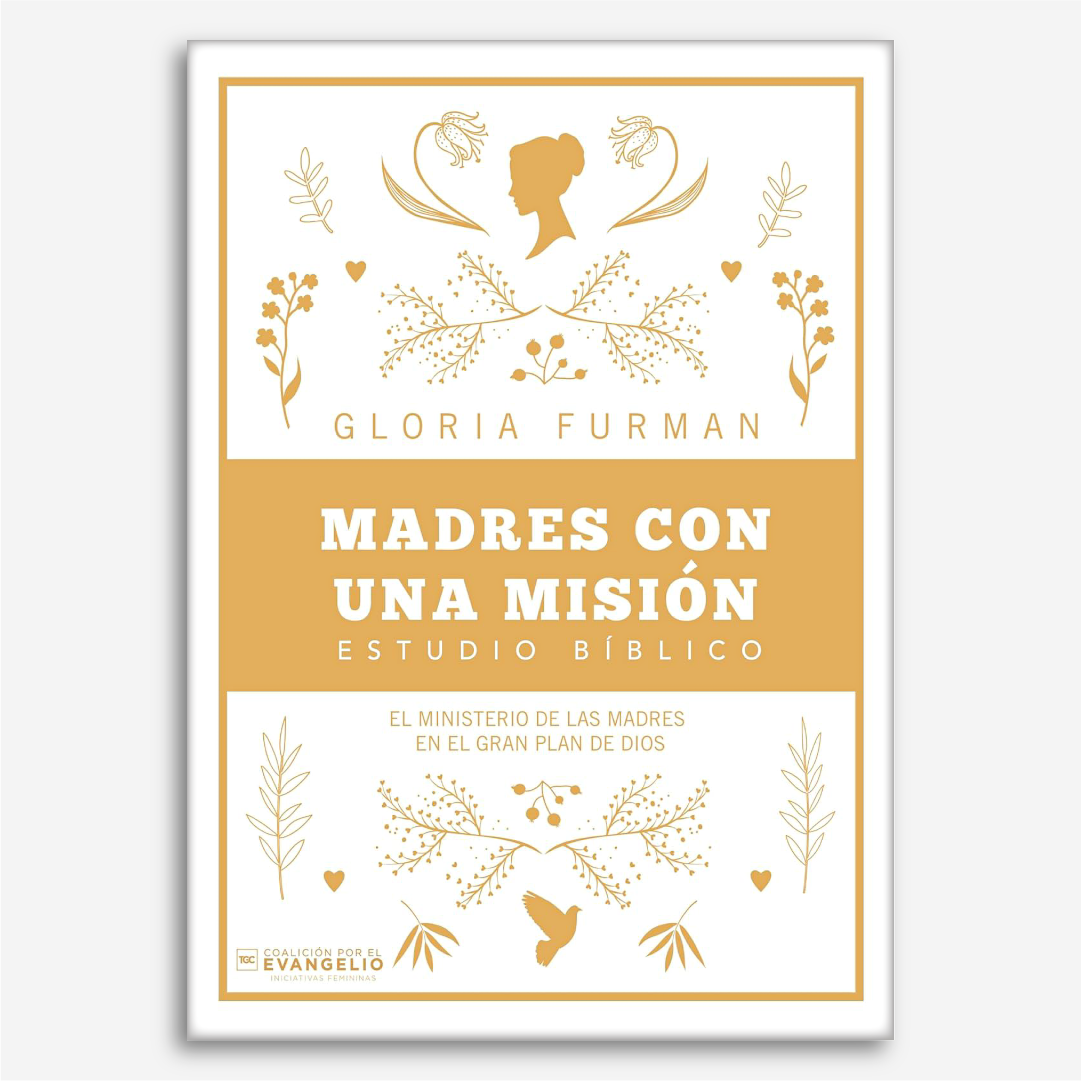 Madres con una Misión: Estudio Bíblico (El ministerio diario de las madres en el gran plan de Dios)