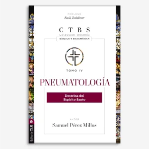 Pneumatología: Doctrina del Espíritu Santo (Tomo 4: Colección teología bíblica y sistemática)