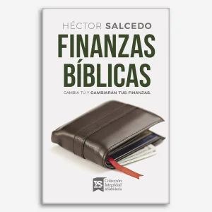 Finanzas Bíblicas: Cambia tú y cambiarán tus finanzas