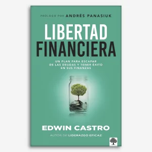 Libertad financiera: Un plan para escapar de las deudas y tener éxito en sus finanzas