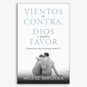 Vientos en contra, Dios a nuestro favor