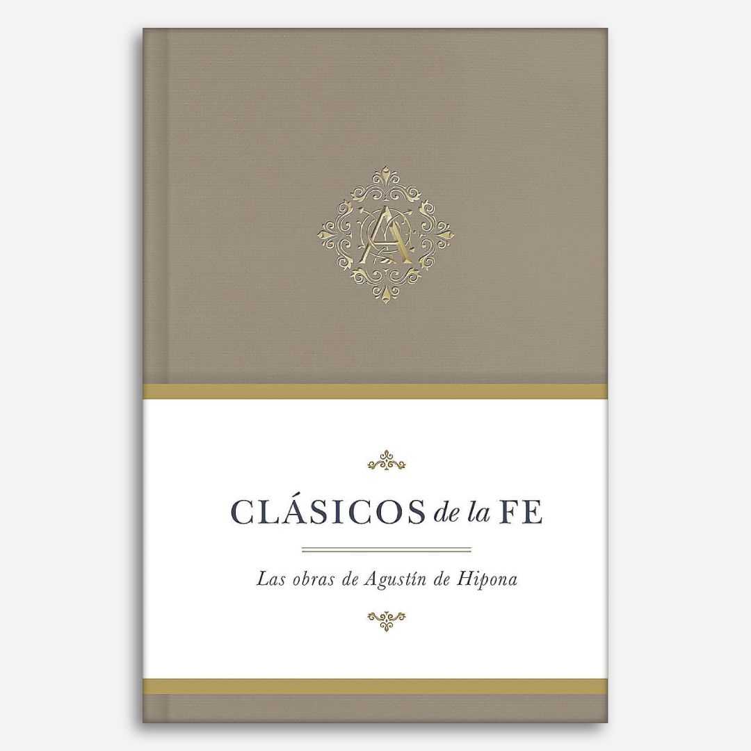 Clásicos De La Fe: Agustín de Hipona (Clásicos de la fe - Vol 6)
