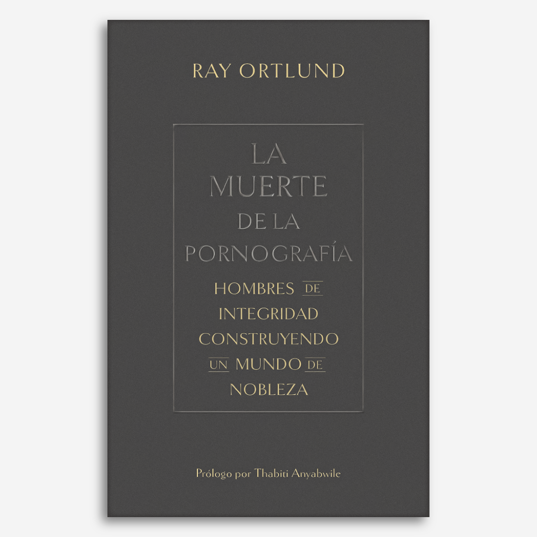 La muerte de la pornografía: hombres de integridad construyendo un mundo de nobleza
