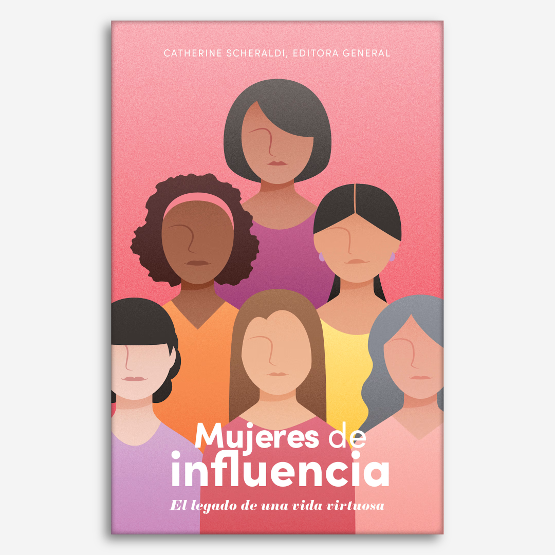 Mujeres de influencia: El legado de una vida virtuosa