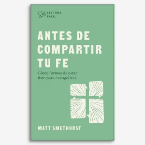 Antes de compartir tu fe: Cinco formas de estar listo para evangelizar