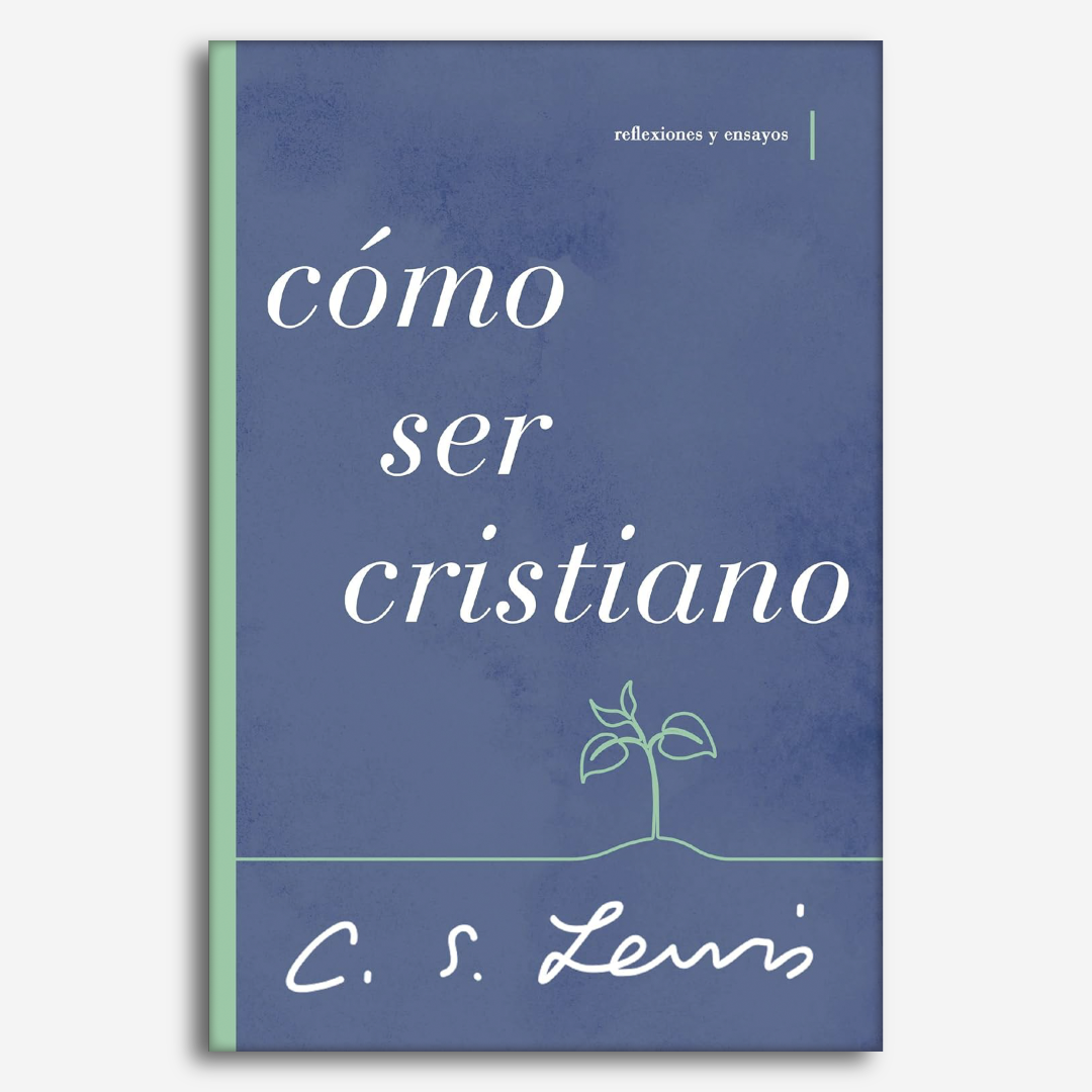 Cómo Ser Cristiano Reflexiones y ensayos