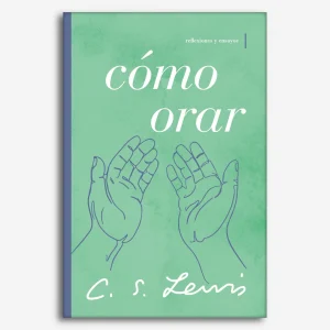 Cómo Orar Reflexiones y ensayos