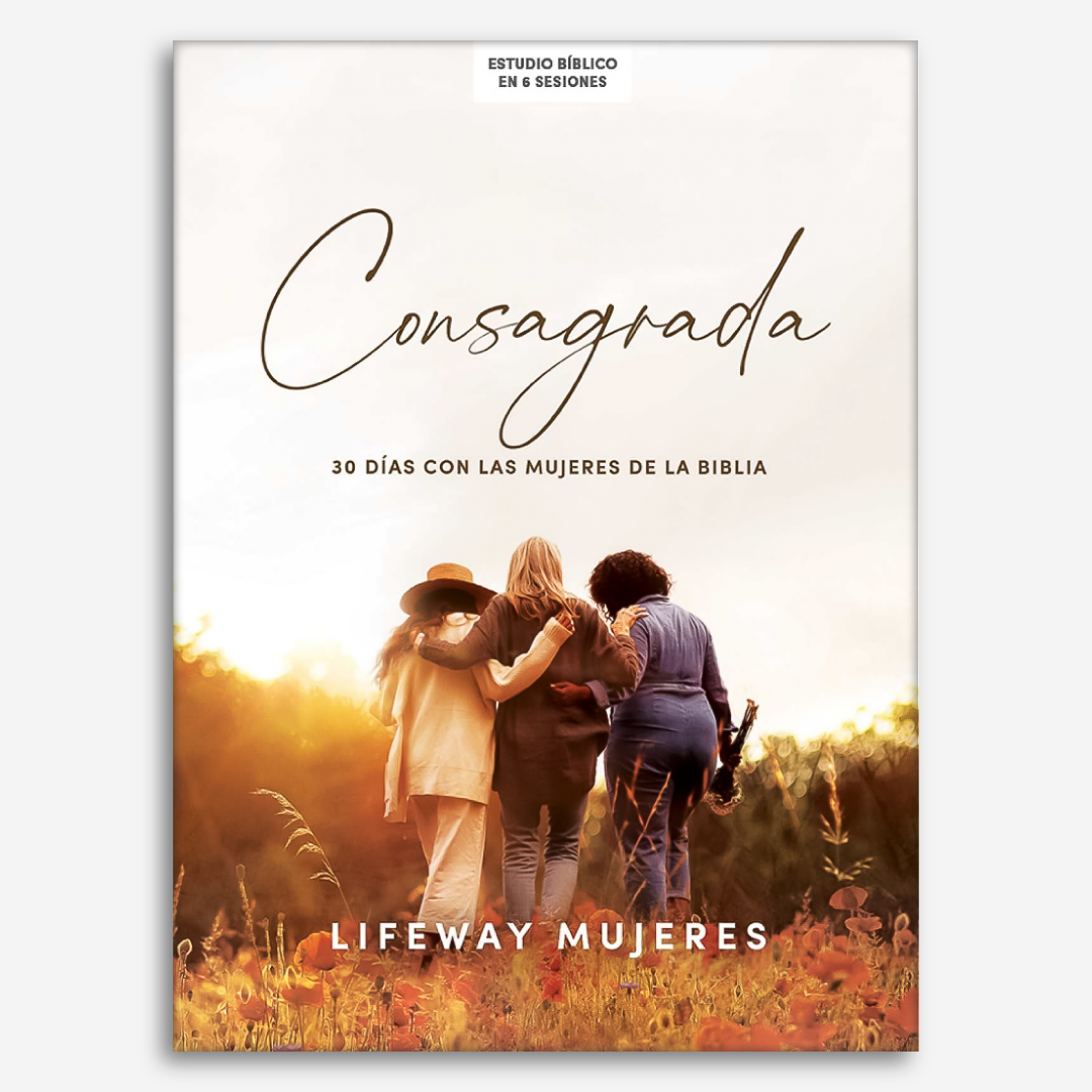 Consagrada - Estudio bíblico: 30 días con las mujeres de la Biblia