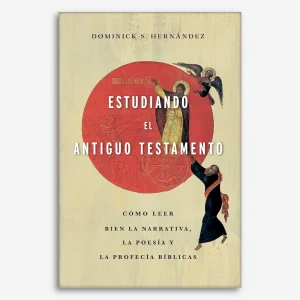 Estudiando el Antiguo Testamento: Cómo leer bien la narrativa, la poesía y las profecías bíblicas