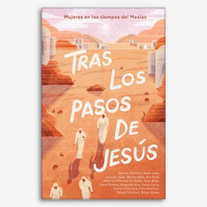 Tras los pasos de Jesús: Mujeres en los tiempos del Mesías