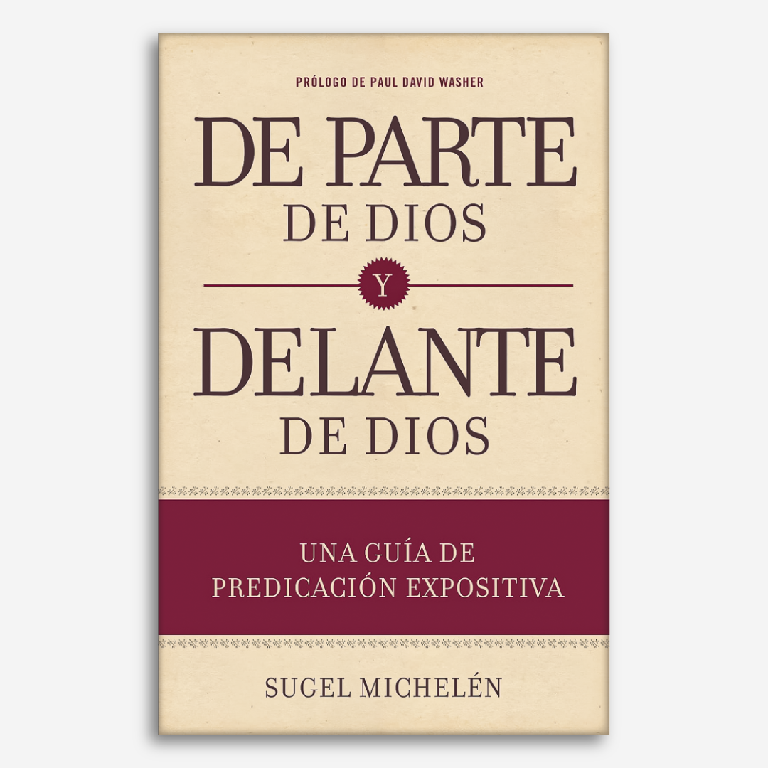 De parte de Dios y delante de Dios: Una guía de predicación expositiva