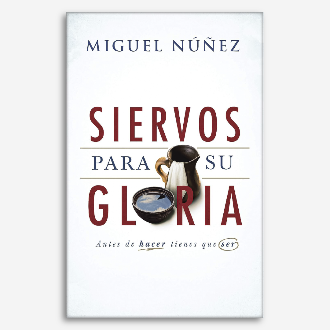 Siervos para Su gloria: Antes de hacer, tienes que ser