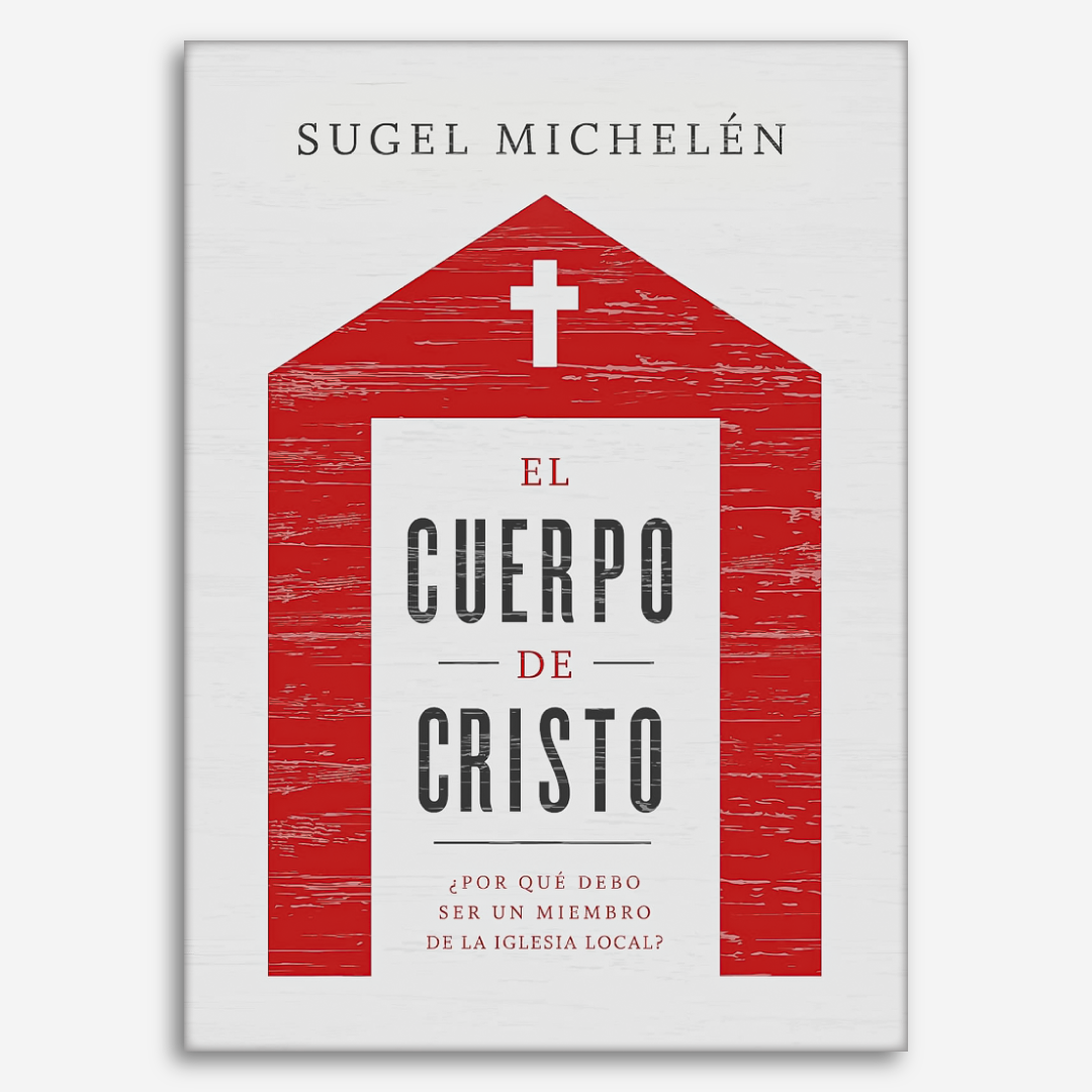 El cuerpo de Cristo: ¿Por qué debo ser un miembro de la iglesia local?