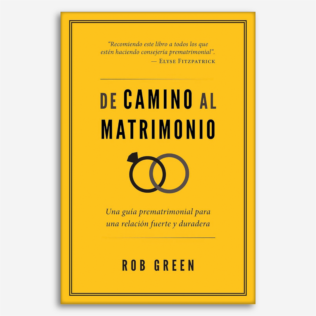 De Camino Al Matrimonio: Una Guía Prematrimonial Para Una Relación Fuerte y Duradera