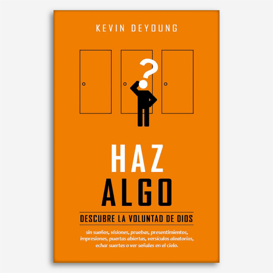 Haz Algo: Descubre La Voluntad De Dios - Una Propuesta Liberadora para Descubrir la Voluntad de Dios