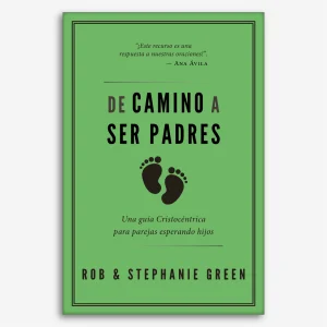 De Camino A Ser Padres: Una guía Cristocéntrica para parejas esperando hijos