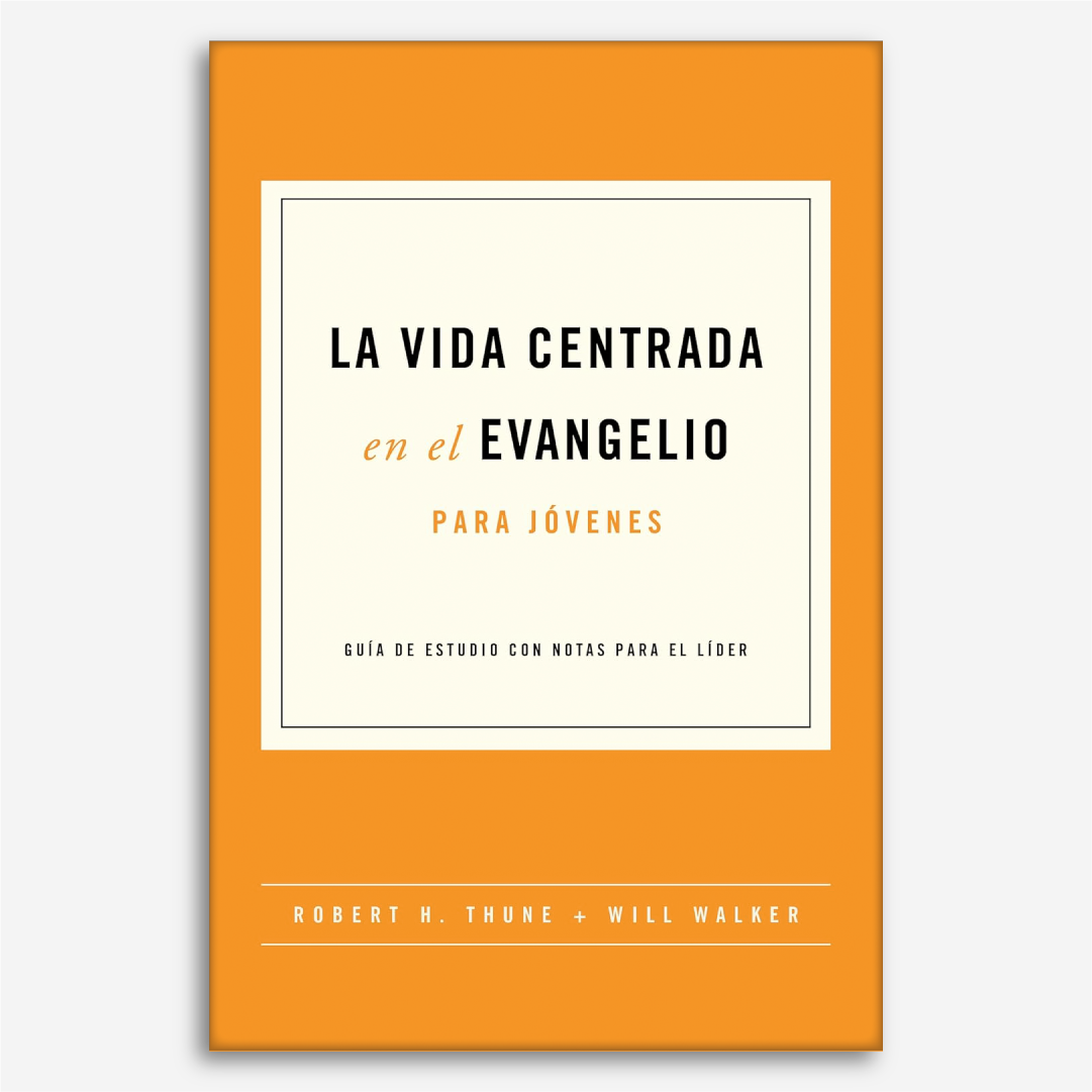 La Vida Centrada en el Evangelio (para Jóvenes)