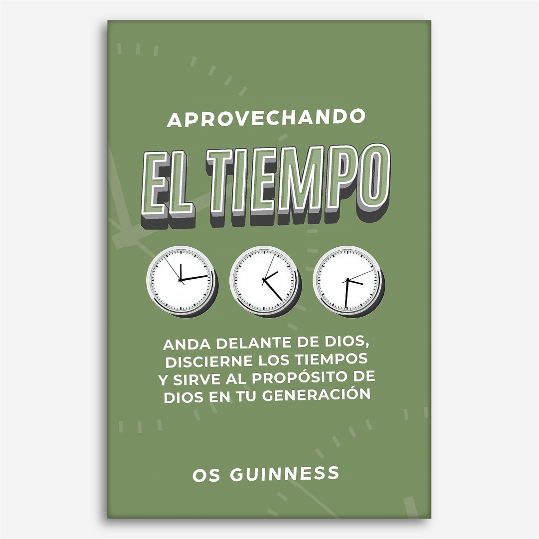 Aprovechando el Tiempo: Anda delante de Dios, discierne los tiempos y sirve al propósito de Dios en tu generación